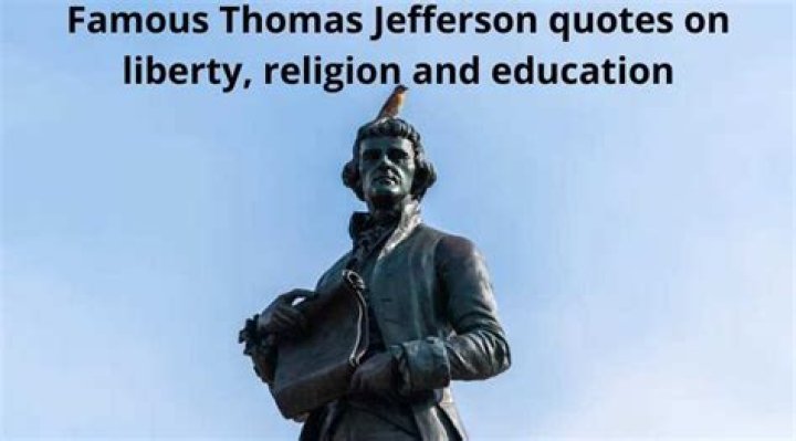 Famous Thomas Jefferson quotes on liberty, religion and education