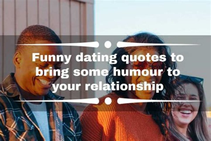 Funny dating quotes to bring some humour to your relationship