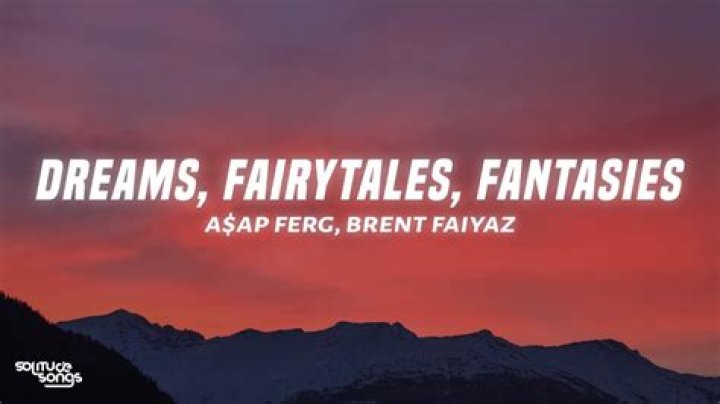 Lyrics & Translations of Dreams, Fairytales, Fantasies by A$Ap Ferg