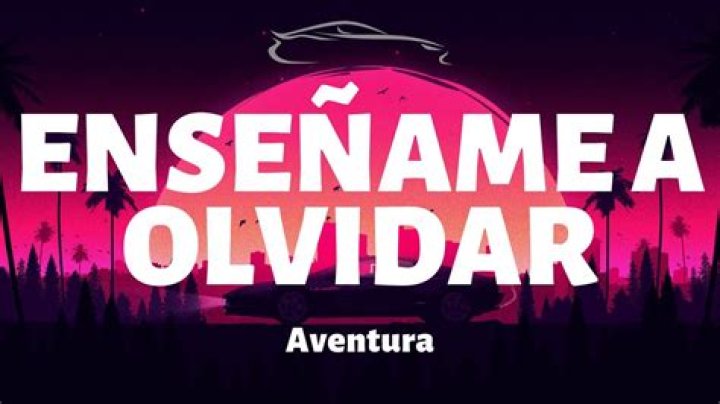 Lyrics & Translations of Enséñame A Olvidar by Aventura