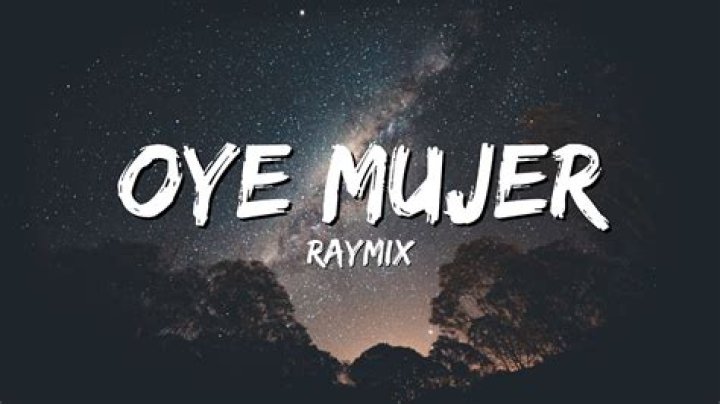 Lyrics & Translations of Oye Mujer by Raymix